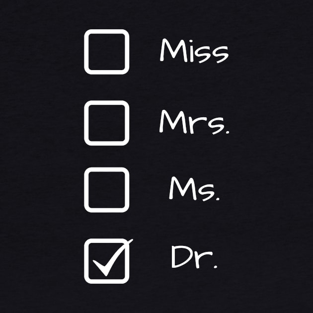 Miss Ms Mrs Dr Funny PHD Graduation Graduate Student T-Shirt by mahdjaay